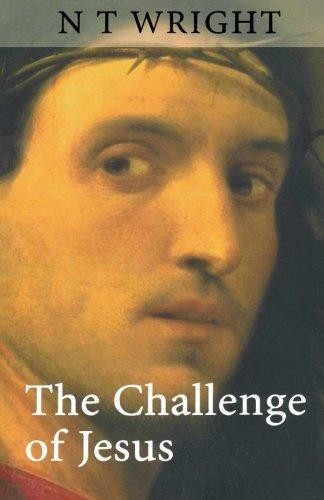 The Challenge of Jesus - Wright, N T