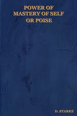 Power of Mastery of Self or Poise, Paperback by Starke, D.; Medhurst, Francis...