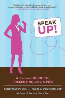 Speak Up!: A Woman's Guide to Presenting Like a Pro - Paperback - GOOD
