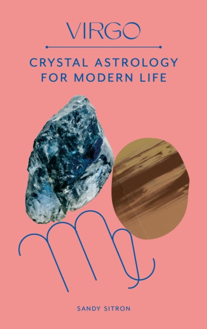 Virgo Crystal Astrology for Modern Life by Sandy Sitron (Hardback Book)