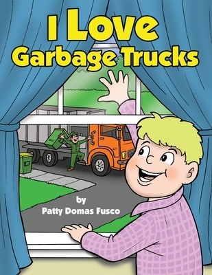 I Love Garbage Trucks Patty Domas Fusco Paperback
