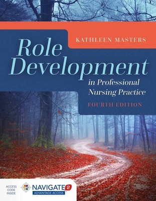 Role Development in Professional Nursing Practice,Masters, Kathl