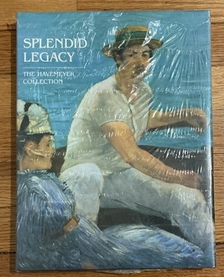 Splendid Legacy : The Havemeyer Collection by Alice Cooney Frelinghuysen (1993)