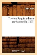 Thrse Raquin: Drame En 4 Actes (d.1873): Drame En 4 Actes ( d.1873) by ?mile Zol