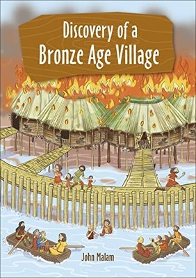 Reading Planet KS2 - Fire! - Discovery of a Bronze-Age Village -