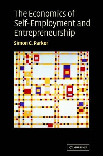 The Economics of Self-Employment and Entrepreneurship by Simo... - 9780521828130