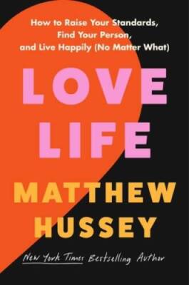 Love Life: How to Raise Your Standards, Find Your Person, and Live H - VERY GOOD