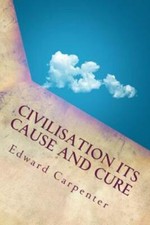 Civilisation Its Cause And Cure