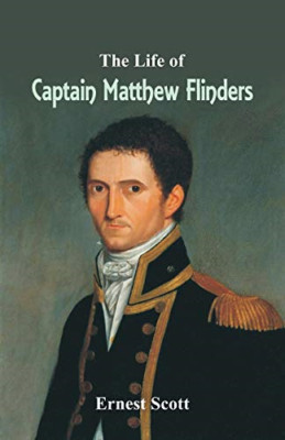 The Life of Captain Matthew Flinders - Paperback / softback NEW Scott, Ernest 01