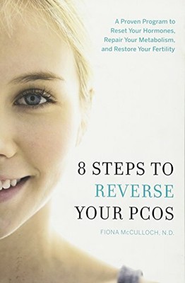 8 Steps to Reverse Your Pcos: A Proven Program to  by Fiona McCulloch 1626343012