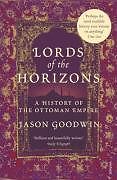 Lords of the Horizons : A History of the Ottoman Empire-Jason Goodwin