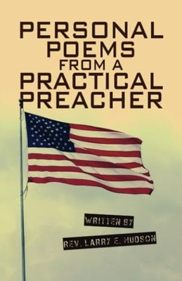 Personal Poems from a Practical Preacher -  NEW Larry E. Hudson 2024
