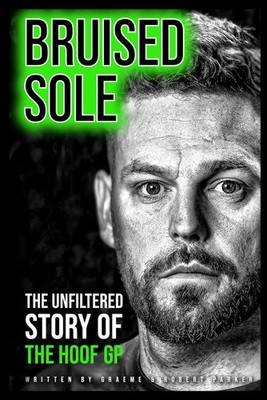 Bruised Sole: The Unfiltered Story Of The Hoof GP