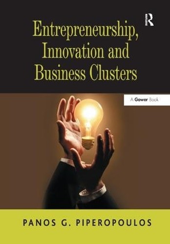 Entrepreneurship, Innovation and Business Clusters by Panos G... - 9781409434429
