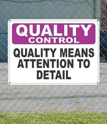 QUALITY CONTROL Quality Means Attention to Detail - OSHA Safety SIGN 10'' x 14'' 