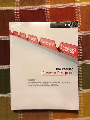 The Peasron Custom Program: CSC106 Exploring Microsoft Office 2010 PC