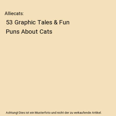 Alliecats: 53 Graphic Tales & Fun Puns About Cats, Ben Stoltzfus