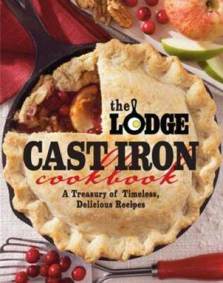 #ad The Lodge Cast Iron Cookbook: A Treasury of Timeless Delic VERY GOOD $5.61