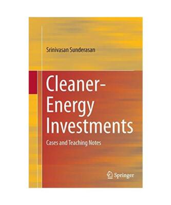 Cleaner-Energy Investments: Cases and Teaching Notes, Srinivasan Sunderasan