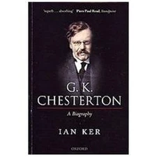 G. K. Chesterton: A Biography by Ker, Ian
