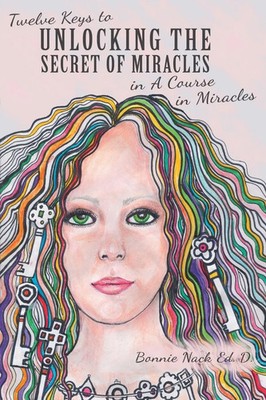 Twelve Keys to Unlocking the Secret of Miracles in A Course in Miracles D. Buch