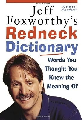 Jeff Foxworthys Redneck Dictionary: Words You Thought You Knew the Meaning of, F