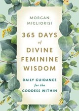 365 Days of Divine Feminine Wisdom: Daily Guidance for the Goddess Within: Used