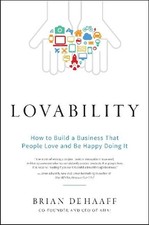 Lovability: How to Build a Business That People Love and Be Happy Doing It by Br