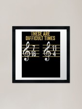 Musician These Are Difficult Times  Framed Wall Art Poster Canvas Print Picture