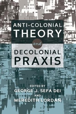 George Jerry Sefa Anti-Colonial Theory and Decolonial Pr (Paperback) (UK IMPORT)