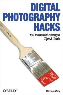 Digital Photography Hacks: 100 Industrial-Strength Tips ... | Buch | Zustand gut