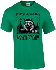 If I Ever Get Rabies You're High on My Bitin List T-Shirt