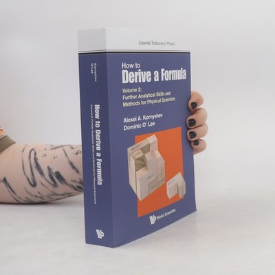 Essential Textbooks in Physics - 2: How to Derive a Formula - Volume 2