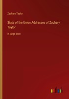 State Of The Union Addresses Of Zachary Taylor In Large Print Zachary Taylor
