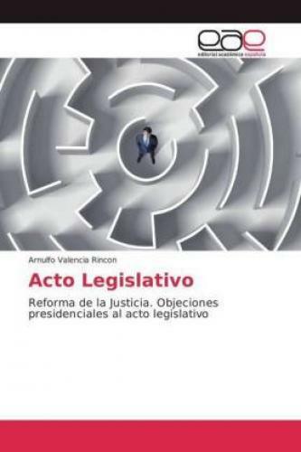 Acto Legislativo Reforma De La Justicia. Objeciones Presidenciales Al