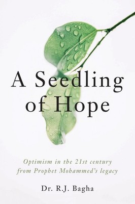 A Seedling of Hope | Optimism in the 21st Century from Prophet Mohammed's Legacy