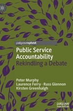Public Service Accountability: Rekindling a Debate by Murphy, Peter [Hardback]