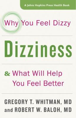 Dizziness : Why You Feel Dizzy and What Will Help You Feel Better, Paperback ...