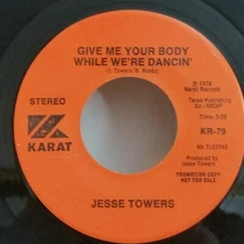 Jesse Towers GIVE ME YOUR BODY WHILE WE'RE DANCE (PROMO 45) #79 PLAYS VG++