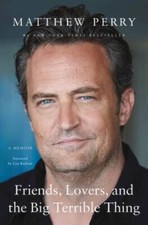 Friends, Lovers, and the Big Terrible Thing: A Memoir - Hardcover - GOOD