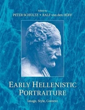Early Hellenistic Portraiture: Image, Style, Context by Peter Schultz (English) 