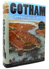 Edwin G.  Burrows &  Mike Wallace GOTHAM A History of New York City to 1898 the