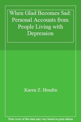 When Glad Becomes Sad: Personal Accounts From People Living With Depression    