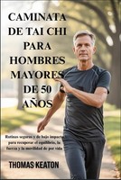 Caminata DE TAI CHI Para Hombres Mayores DE 50 AÑOs: Rutinas Seguras Y De Bajo