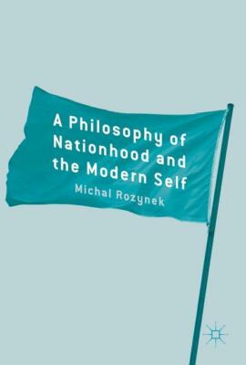 A Philosophy of Nationhood and the Modern Self | Buch | 9781137595058