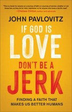 If God is Love, Don't Be a Jerk, Pavlovitz, John, 9780664266844