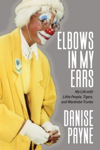 Elbows in My Ears: My Life with Little People, Tigers, and Wardrobe Trunks by Da - Afbeelding 1 van 1
