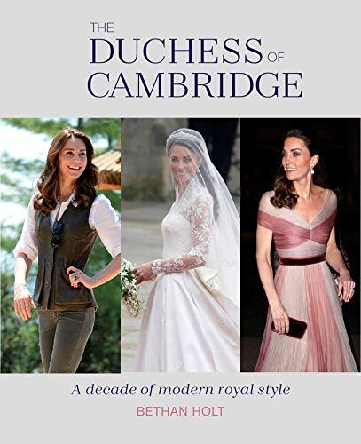 The Duchess of Cambridge: A Decade of Modern Royal Style,Bethan