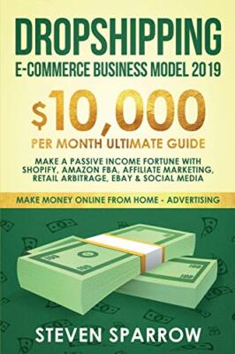 Dropshipping E-commerce Business Model 2019: $10,000/month Ultimate Guide - M...