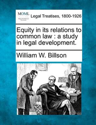 Equity in its relations to common law: a study in legal development., Billson-,